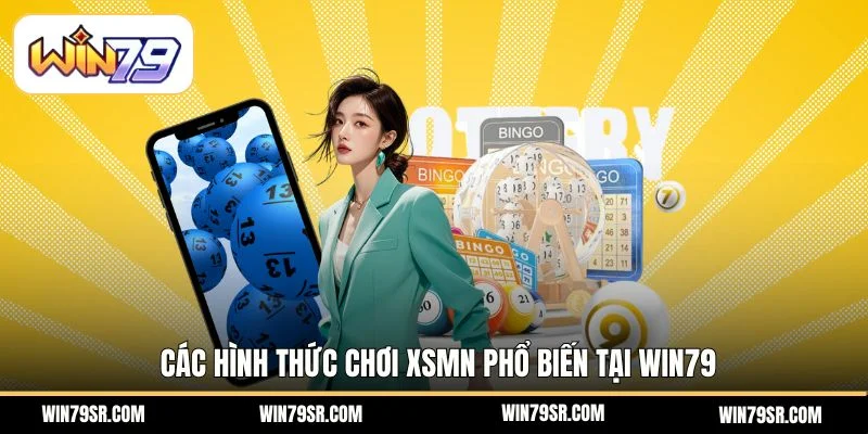 Các hình thức chơi XSMN phổ biến tại Win79