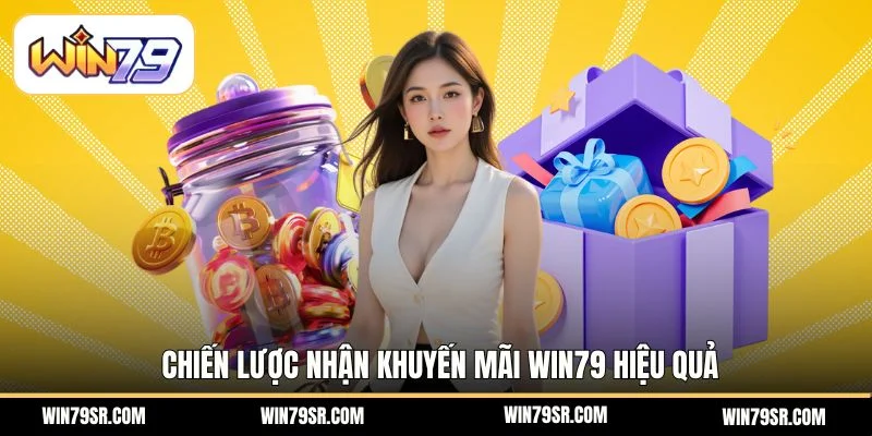 Chiến lược nhận khuyến mãi Win79 hiệu quả