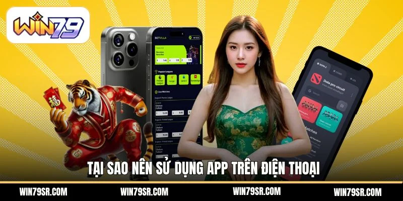Tại sao nên sử dụng app trên điện thoại