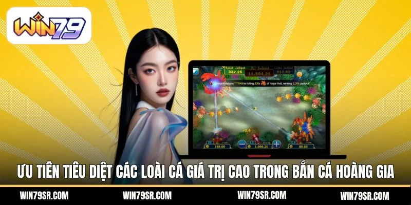 Ưu tiên tiêu diệt các loài cá giá trị cao trong Bắn Cá Hoàng Gia 